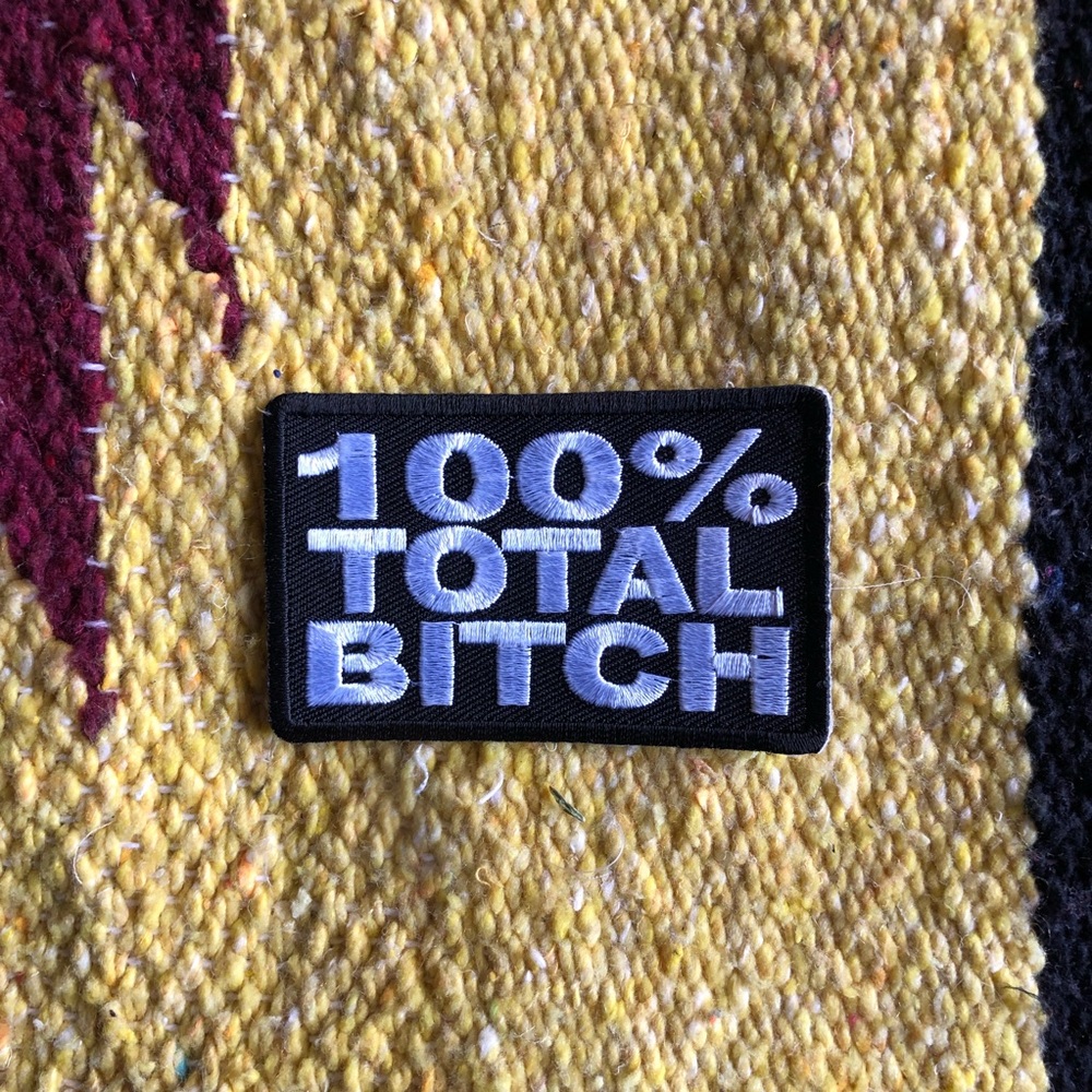 100% Total Bitch Patch